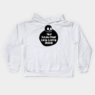 Your Future-Proof Long-Lasting Friend Kids Hoodie